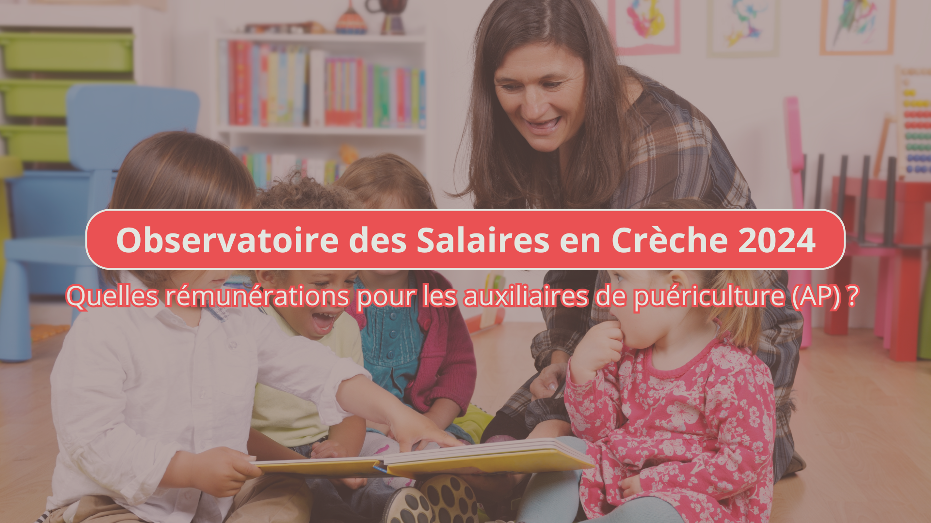 Le salaire des auxiliaires de puériculture en crèche en 2024